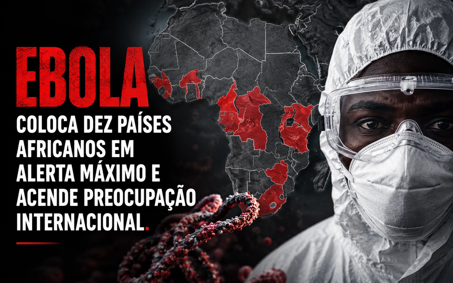 Ebola coloca dez países africanos em alerta máximo e acende preocupação internacional